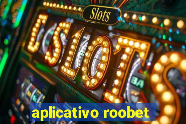 aplicativo roobet